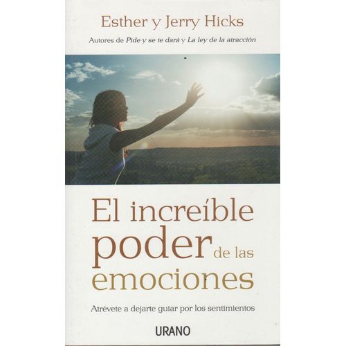 EL INCREIBLE PODER DE LAS EMOCIONES - JERRY HICKS EL INCREIBLE PODER DE LAS EMOCIONES - JERRY HICKS