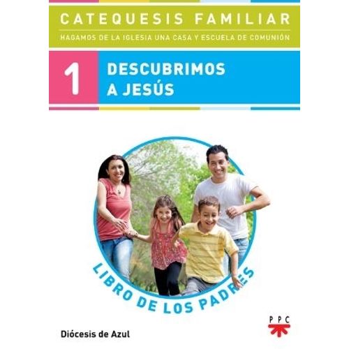 DESCUBRIMOS A JESUS - LIBRO DE LOS PADRES 1 DESCUBRIMOS A JESUS - LIBRO DE LOS PADRES 1