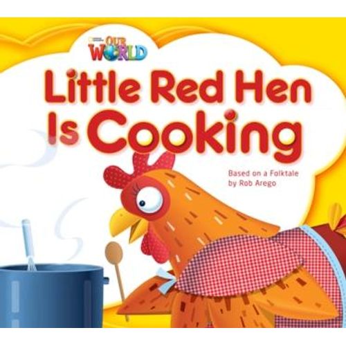 OUR WORLD READERS 1 - LITTLE RED HEN IS COOKING (BIG BOOK) ( OUR WORLD READERS 1 - LITTLE RED HEN IS COOKING (BIG BOOK) (