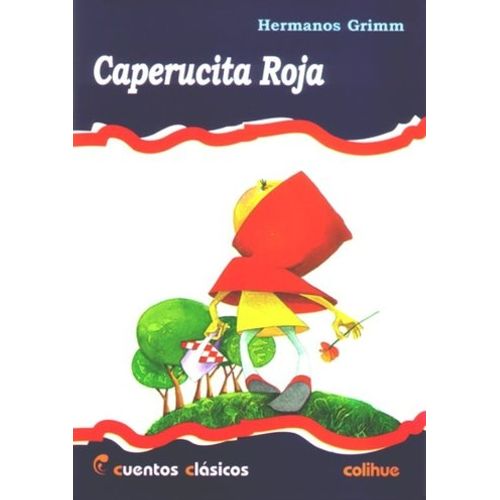 CAPERUCITA ROJA - COLIHUE CUENTOS CLASICOS CAPERUCITA ROJA - COLIHUE CUENTOS CLASICOS