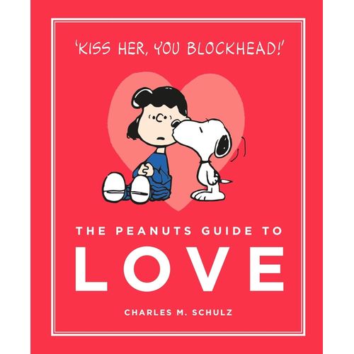 THE PEANUTS GUIDE TO LOVE - CHARLES SCHULTZ THE PEANUTS GUIDE TO LOVE - CHARLES SCHULTZ