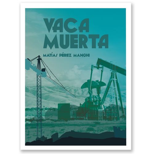 LIBRO VACA MUERTA - MATIAS PEREZ MANGUI LIBRO VACA MUERTA - MATIAS PEREZ MANGUI