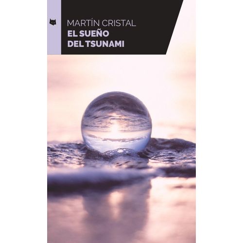 EL SUEÑO DEL TSUNAMI - MARTIN CRISTAL EL SUEÑO DEL TSUNAMI - MARTIN CRISTAL