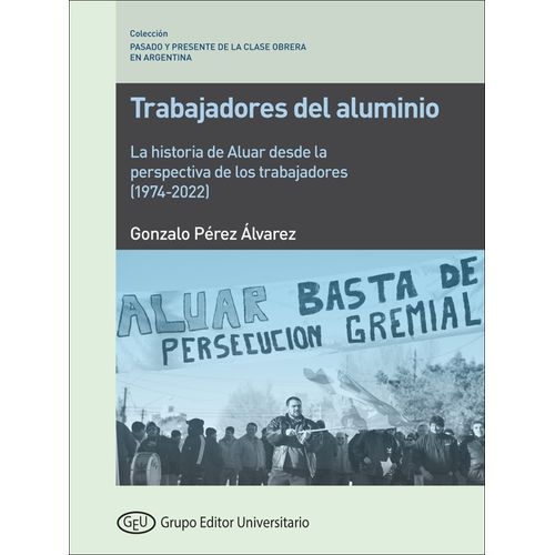 LIBRO TRABAJADORES DEL ALUMINIO - PEREZ ALVAREZ LIBRO TRABAJADORES DEL ALUMINIO - PEREZ ALVAREZ