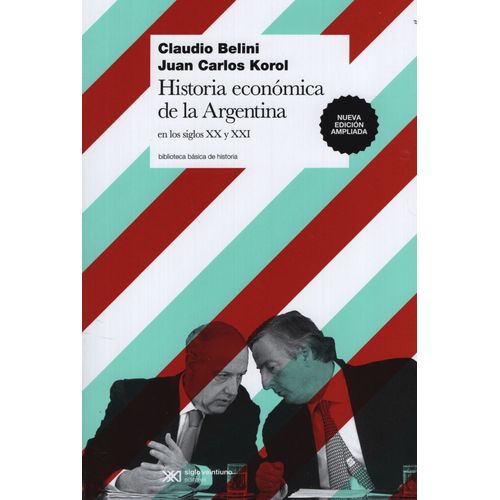 HISTORIA ECONOMICA DE LA ARGENTINA EN LOS SIGLOA XX Y XXI - HISTORIA ECONOMICA DE LA ARGENTINA EN LOS SIGLOA XX Y XXI -