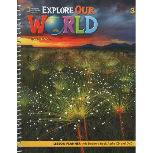 EXPLORE OUR WORLD 3 (2ND.EDITION) - LESSON PLANNER + AUDIO C EXPLORE OUR WORLD 3 (2ND.EDITION) - LESSON PLANNER + AUDIO C