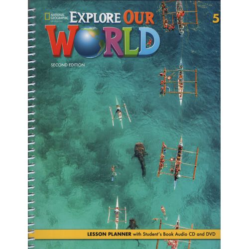 EXPLORE OUR WORLD 5 (2ND.EDITION) - LESSON PLANNER + AUDIO C EXPLORE OUR WORLD 5 (2ND.EDITION) - LESSON PLANNER + AUDIO C