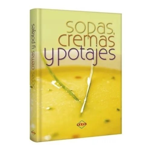 LIBRO SOPAS, CREMAS Y POTAJES - DANTE TRUJILLO RUIZ LIBRO SOPAS, CREMAS Y POTAJES - DANTE TRUJILLO RUIZ
