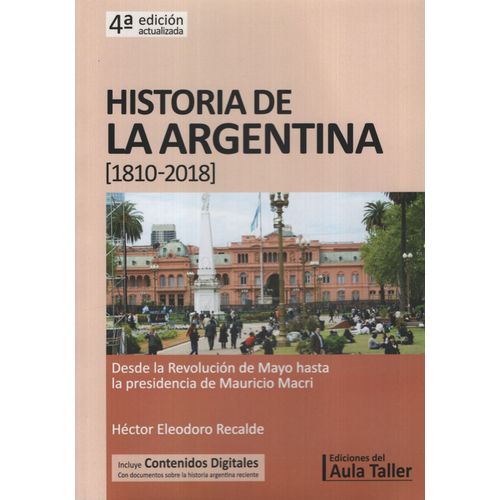 HISTORIA DE LA ARGENTINA 1810 - 2018 - AULA TALLER 4º EDICIO HISTORIA DE LA ARGENTINA 1810 - 2018 - AULA TALLER 4º EDICIO