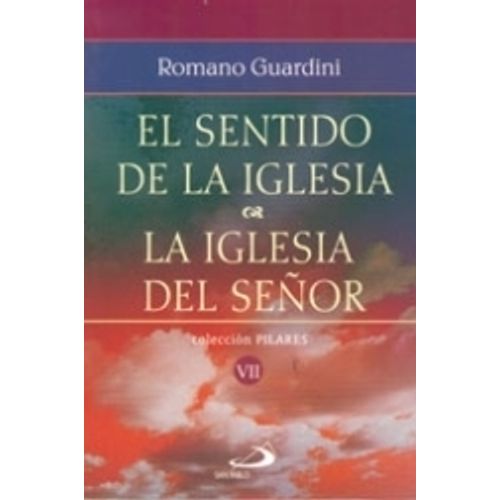 EL SENTIDO DE LA IGLESIA - LA IGLESIA DEL SEÑOR - ROMANO GUA EL SENTIDO DE LA IGLESIA - LA IGLESIA DEL SEÑOR - ROMANO GUA