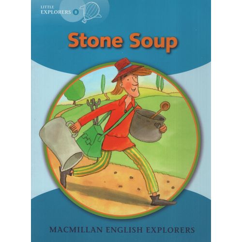 STONE SOUP - MACMILLAN ENGLISH LITTLE EXPLORERS B