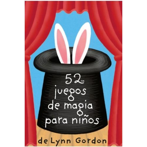 52 JUEGOS DE MAGIA PARA NIÑOS - LYNN GORDON 52 JUEGOS DE MAGIA PARA NIÑOS - LYNN GORDON