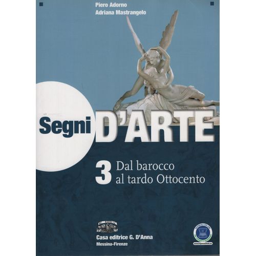 SEGNI D'ARTE 3 DAL BAROCCO AL TARDO OTTOCENTO - ADORNO - MAS SEGNI D'ARTE 3 DAL BAROCCO AL TARDO OTTOCENTO - ADORNO - MAS