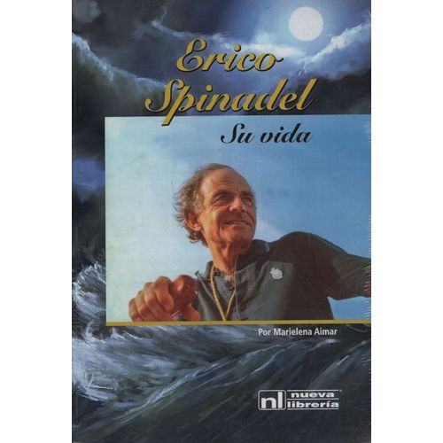 ERICO SPINADEL - SU VIDA - MARIA ELENA AIMAR ERICO SPINADEL - SU VIDA - MARIA ELENA AIMAR