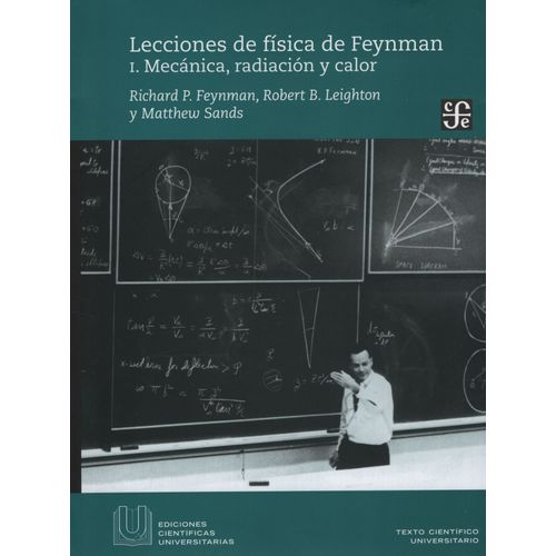 LECCIONES DE FISICA DE FEYNMAN I - MECANICA, RADIACION Y CAL LECCIONES DE FISICA DE FEYNMAN I - MECANICA, RADIACION Y CAL