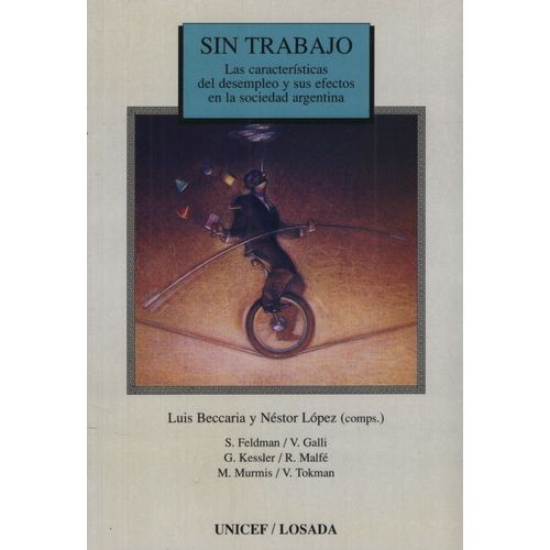 SIN TRABAJO - LAS CARACTERISTICAS DEL DESEMPLEO Y SUS EFECTO SIN TRABAJO - LAS CARACTERISTICAS DEL DESEMPLEO Y SUS EFECTO
