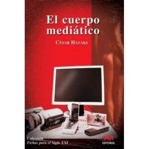 EL CUERPO MEDIATICO - CESAR HAZAKI EL CUERPO MEDIATICO - CESAR HAZAKI