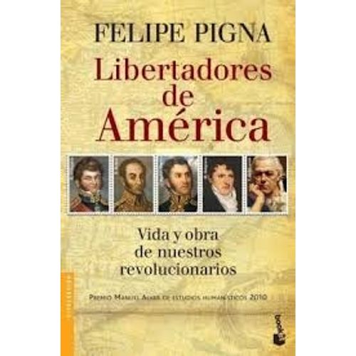 LIBERTADORES DE AMERICA - VIDA Y OBRA DE NUESTROS REVOLUCION