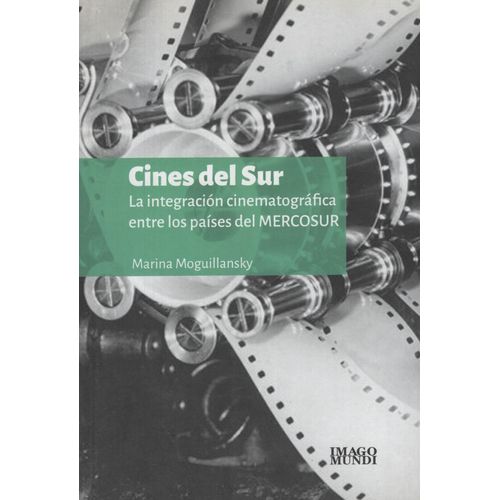 LIBRO CINES DEL SUR - MARINA MOGUILLANSKY LIBRO CINES DEL SUR - MARINA MOGUILLANSKY