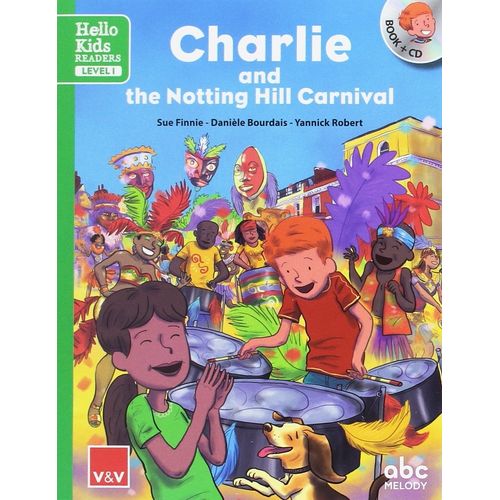 CHARLIE AND THE NOTTING HILL CARNIVAL - HELLO KIDS READERS 1 CHARLIE AND THE NOTTING HILL CARNIVAL - HELLO KIDS READERS 1