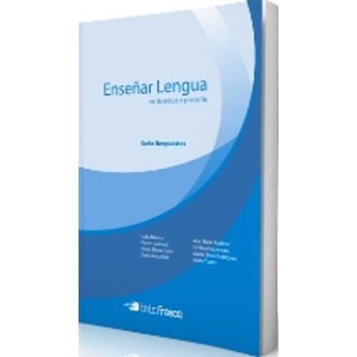ENSEÑAR LENGUA EN LA ESCUELA PRIMARIA ENSEÑAR LENGUA EN LA ESCUELA PRIMARIA