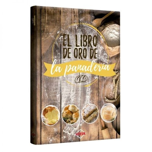 EL LIBRO DE ORO DE LA PANADERIA EL LIBRO DE ORO DE LA PANADERIA