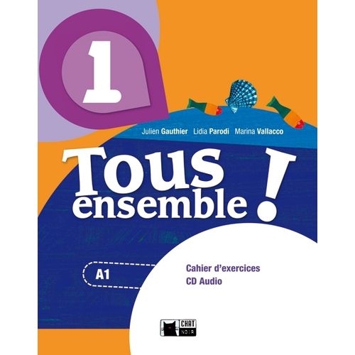 TOUS ENSEMBLE 1 - CAHIER D'EXERCICES + CD + PORTFOLIO TOUS ENSEMBLE 1 - CAHIER D'EXERCICES + CD + PORTFOLIO