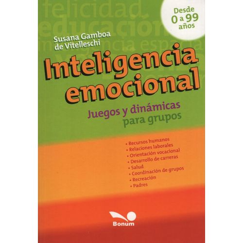 INTELIGENCIA EMOCIONAL - JUEGOS Y DINAMICA PARA GRUPOS INTELIGENCIA EMOCIONAL - JUEGOS Y DINAMICA PARA GRUPOS