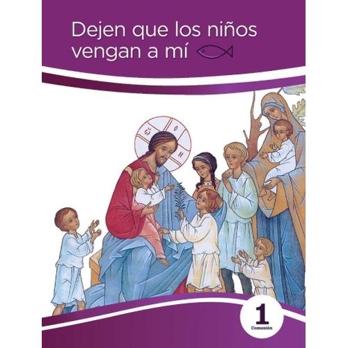 LIBRO DEJEN QUE LOS NIÑOS VENGAN A MI - 1ER GRADO PPC LIBRO DEJEN QUE LOS NIÑOS VENGAN A MI - 1ER GRADO PPC