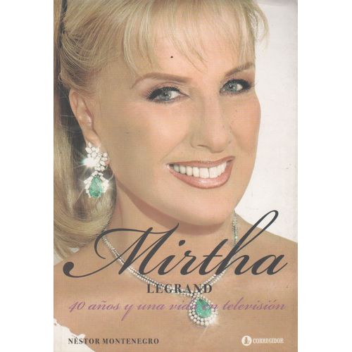 MIRTHA LEGRAND, 40 AÑOS Y UNA VIDA EN TELEVISION MIRTHA LEGRAND, 40 AÑOS Y UNA VIDA EN TELEVISION