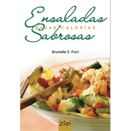 ENSALADAS SABROSAS: BAJAS CALORIAS - BRUNELLA FIORI ENSALADAS SABROSAS: BAJAS CALORIAS - BRUNELLA FIORI