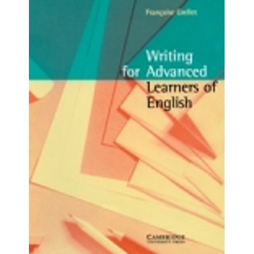 WRITING FOR ADVANCED LEARNERS OF ENGLISH WRITING FOR ADVANCED LEARNERS OF ENGLISH