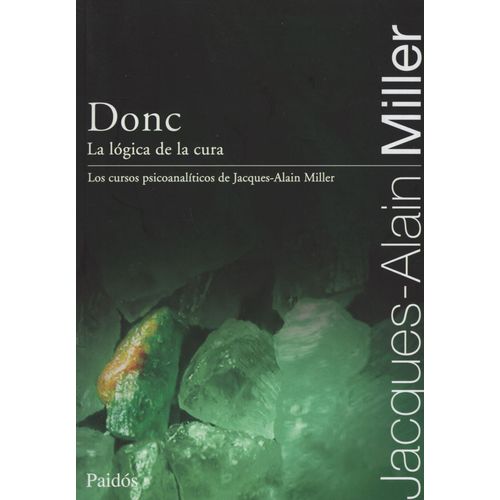 DONC - LA LOGICA DE LA CURA - JACQUES ALAIN MILLER