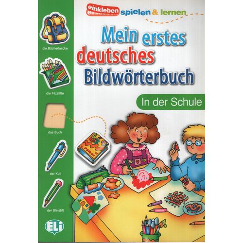 ELI MEIN ERSTES DEUTSCHES BILDWORTERBUCH - SCHULE ELI MEIN ERSTES DEUTSCHES BILDWORTERBUCH - SCHULE