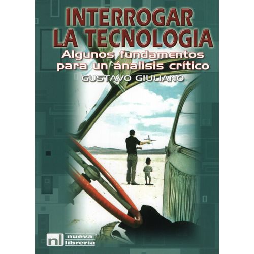 INTERROGAR LA TECNOLOGIA - HECTOR GUSTAVO GIULIANO INTERROGAR LA TECNOLOGIA - HECTOR GUSTAVO GIULIANO