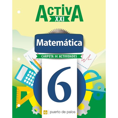 MATEMATICA 6 CARPETA DE ACTIVIDADES - ACTIVA XXI MATEMATICA 6 CARPETA DE ACTIVIDADES - ACTIVA XXI
