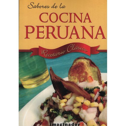 SABORES DE LA COCINA PERUANA - RECETARIO CLASICO SABORES DE LA COCINA PERUANA - RECETARIO CLASICO