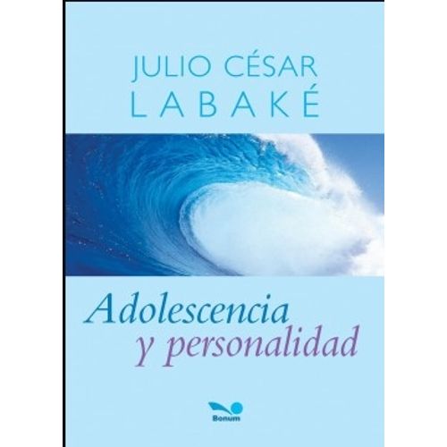 ADOLESCENCIA Y PERSONALIDAD - JULIO CESAR LABAKE