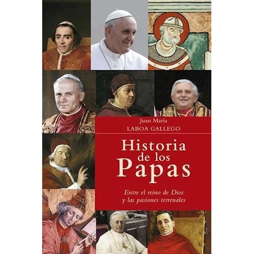HISTORIA DE LOS PAPAS - JUAN MARIA LABOA GALLEGO HISTORIA DE LOS PAPAS - JUAN MARIA LABOA GALLEGO