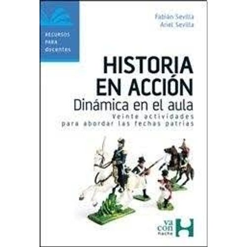 HISTORIA EN ACCIÓN. DINÁMICA EN EL AULA HISTORIA EN ACCIÓN. DINÁMICA EN EL AULA