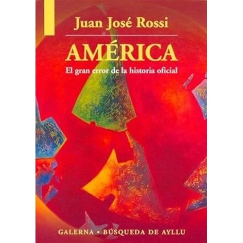 AMERICA - EL GRAN ERROR DE LA HISTORIA OFICIAL AMERICA - EL GRAN ERROR DE LA HISTORIA OFICIAL