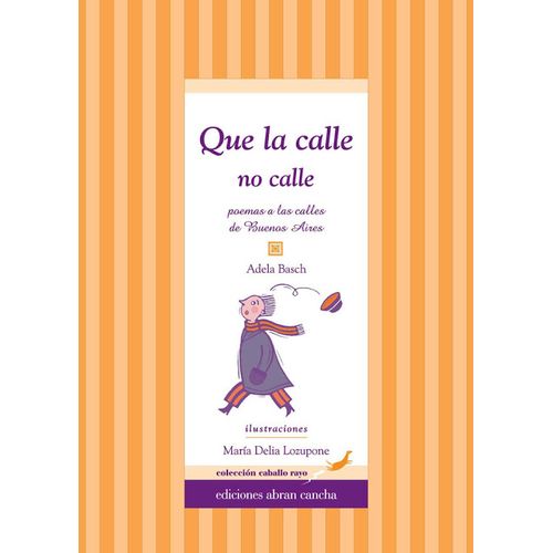 QUE LA CALLE NO CALLE (POEMAS A LAS CALLES DE BUENOS AIRES)