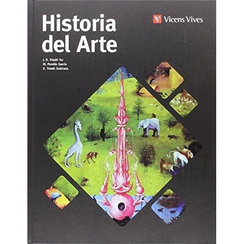 LIBRO HISTORIA DEL ARTE - TRIADO - VICENS VIVES LIBRO HISTORIA DEL ARTE - TRIADO - VICENS VIVES