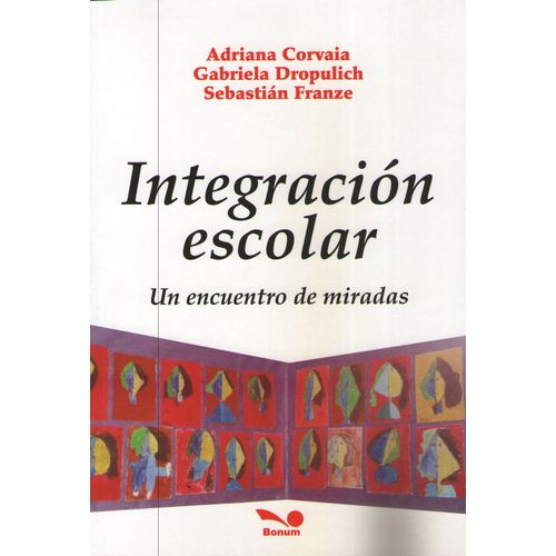 INTEGRACION ESCOLAR - UN ENCUENTRO DE MIRADAS INTEGRACION ESCOLAR - UN ENCUENTRO DE MIRADAS