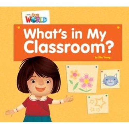 WHAT'S IN MY CLASSROOM? BIG BOOK - OUR WORLD 1 (AME) WHAT'S IN MY CLASSROOM? BIG BOOK - OUR WORLD 1 (AME)