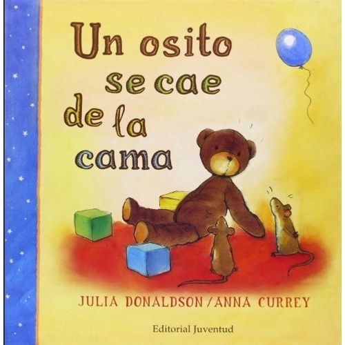 UN OSITO SE CAE DE LA CAMA - JULIA DONALDSON UN OSITO SE CAE DE LA CAMA - JULIA DONALDSON