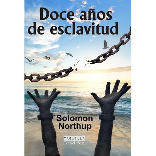 DOCE AÑOS DE ESCLAVITUD - SOLOMON NORTHUP DOCE AÑOS DE ESCLAVITUD - SOLOMON NORTHUP