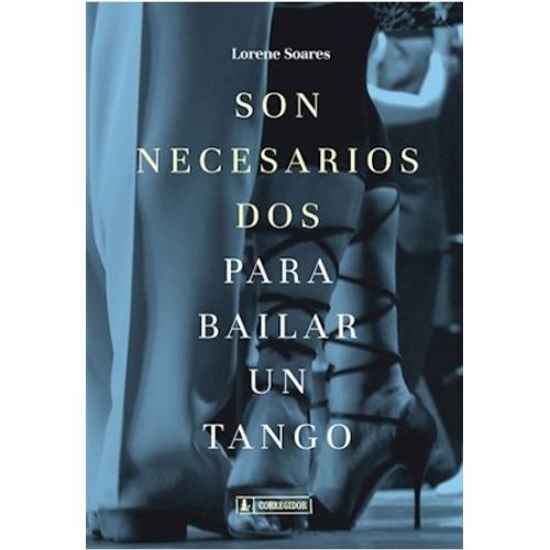 SON NECESARIOS DOS PARA BAILAR UN TANGO