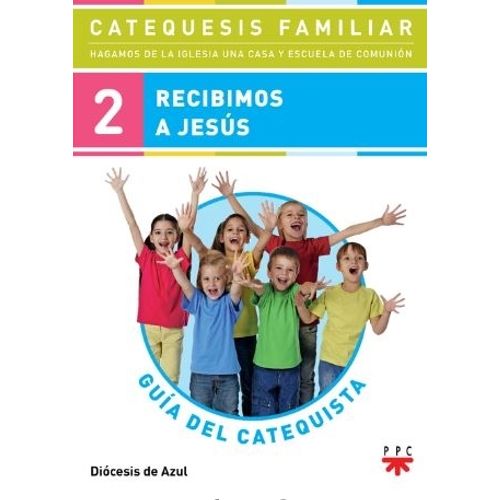 RECIBIMOS A JESUS - GUIA DEL CATEQUISTA 2 RECIBIMOS A JESUS - GUIA DEL CATEQUISTA 2