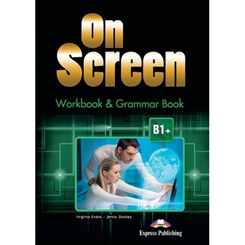 ON SCREEN B1+ - WORKBOOK + GRAMMAR BOOK ON SCREEN B1+ - WORKBOOK + GRAMMAR BOOK